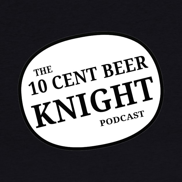 10 cent beer knight logo by 10 Cent Beer Knight Podcast 